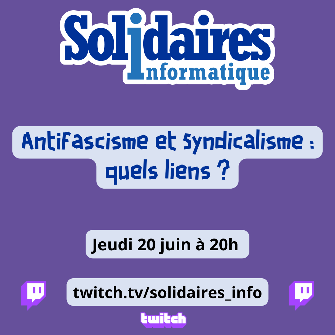 Antifascisme et syndicalisme : quels liens ? Jeudi 20 Juin à 20 heures sur twitch.tv/solidaires_info
